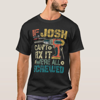 Manar Om Josh inte kan laga det så är vi alla stra T Shirt