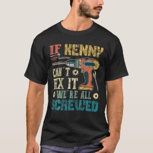 Manar Om Kenny kan laga det, så är vi alla scredda T Shirt