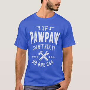 Manar om PawPaw inte kan åtgärda Pappa Grandpa Gif T Shirt