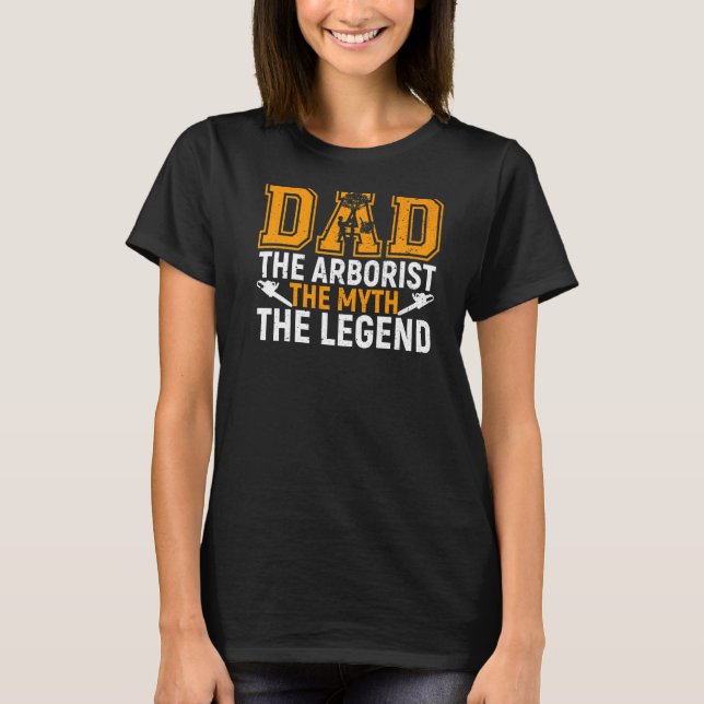 Manar Pappa Arborist Myth Legend Lumberjack Far T Shirt (Framsida)