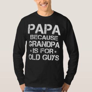 Manar Pappa eftersom morfar är för gamla killar, u T Shirt