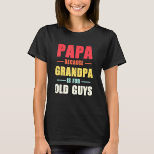 Manar Pappa för morfar är för gamla Manar Tjock T Shirt