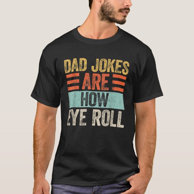 Manar Pappa skämt är hur Öga Roll Funny Pappa pres T Shirt (Framsida)