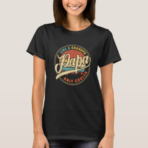 Manar PAPPA som en "Grandpa ONLY COOLER Funny Papp T Shirt