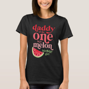 Manar pappa till den där i en Melon Birthday Girl  T Shirt