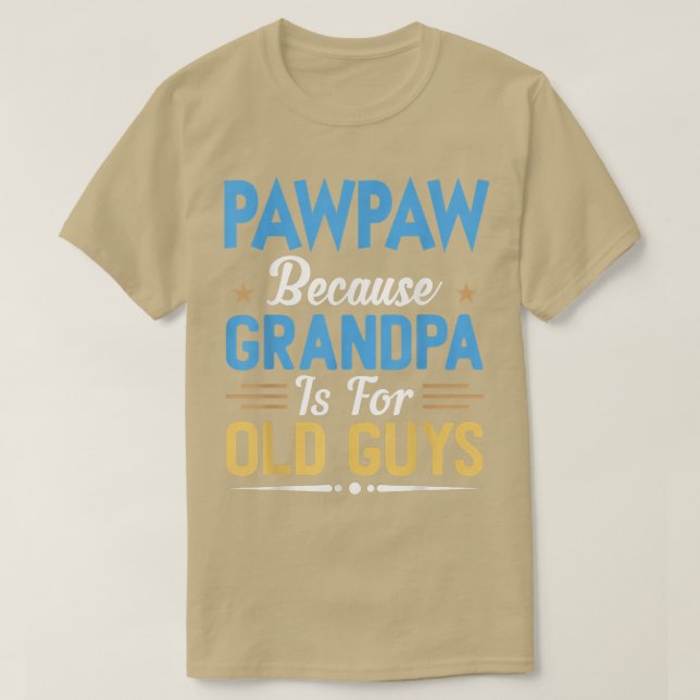 Manar Pawpaw för morfar är för gamla killar.  T Shirt (Design framsida)