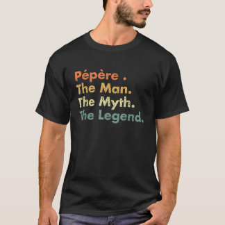 Manar Pepere Man Myth Legend Far Pappa farbror Gif T Shirt
