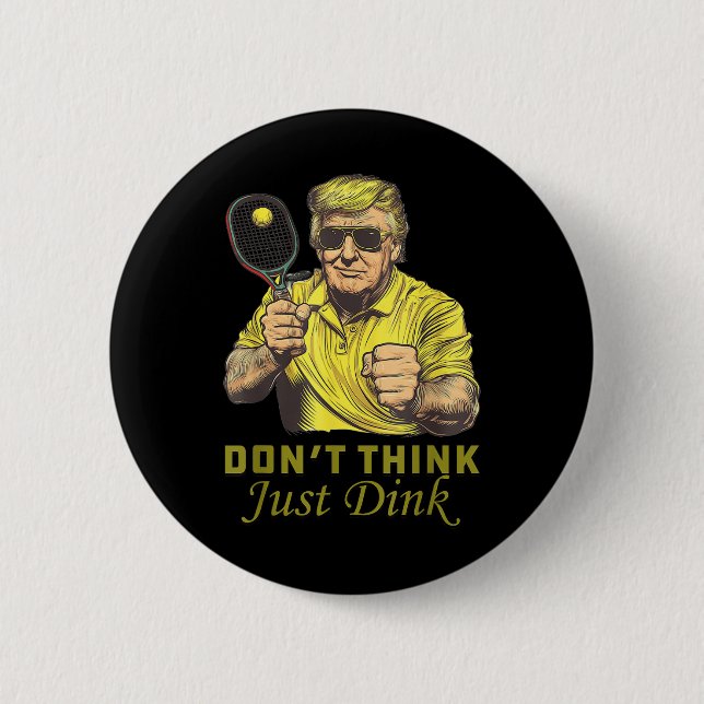 Manar Pickle Boll Dont Tänka Just Dink Funny Trump Knapp (Framsida)