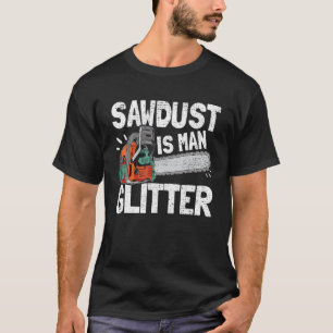 Manar Sawdust är Man Glitter Lumberjack Chainszo F T Shirt