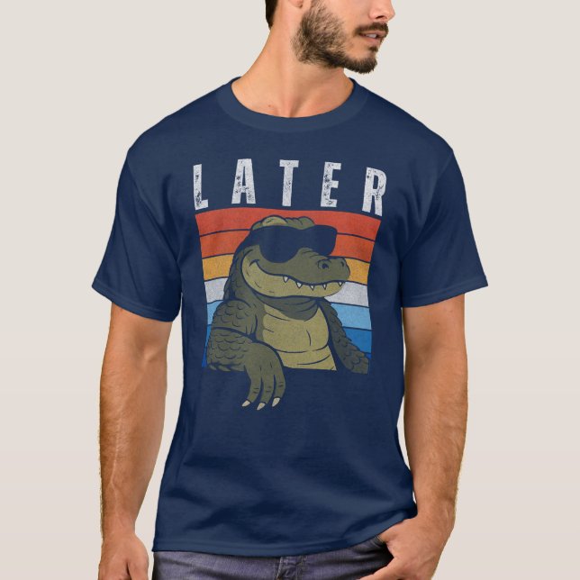 Manar Senare Alligator T Shirt Funny Gator Joke (Framsida)