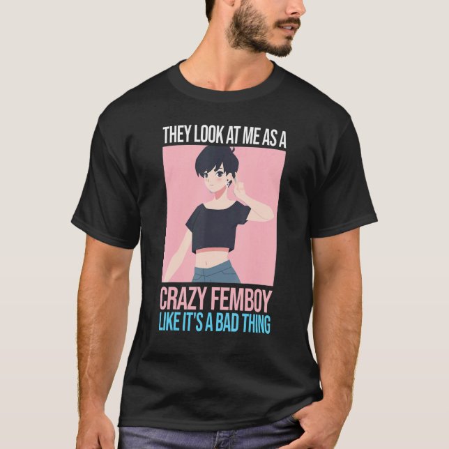 Manar ser de mig som en galen femboy Femboys T Shirt (Framsida)