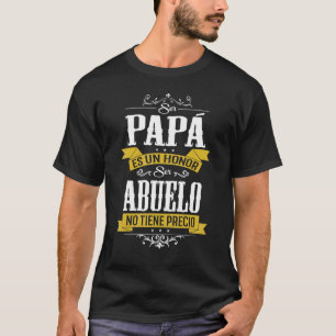 Manar ser Pappa Es Un Honor Ser Abuelo No Tiene Pr T Shirt