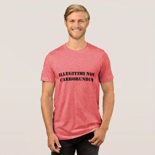 Manar Shirt Illegitimi non carborundum T