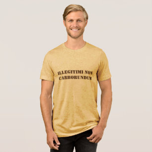 Manar Shirt Illegitimi non carborundum T