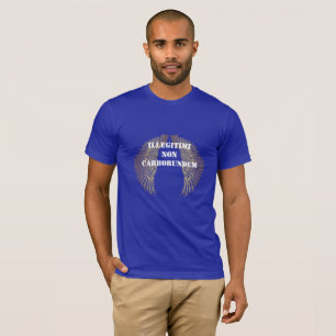 Manar Shirt Illegitimi non carborundum T Shirt