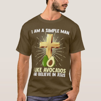 Manar Simple Man som Avocados och Tro på Jesus T Shirt