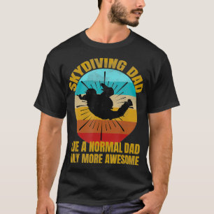 Manar Skydiving Pappa som ett normalt Pappa är bar T Shirt