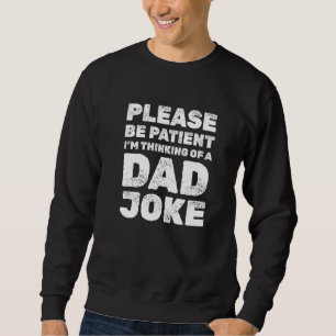 Manar, snälla, var tålmodig... Jag tänker på Pappa Lång Ärmad Tröja