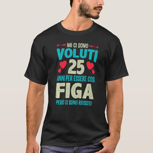 Manar Sono Voluti 25 Anni Essere Figa 25 Compleann T Shirt (Framsida)