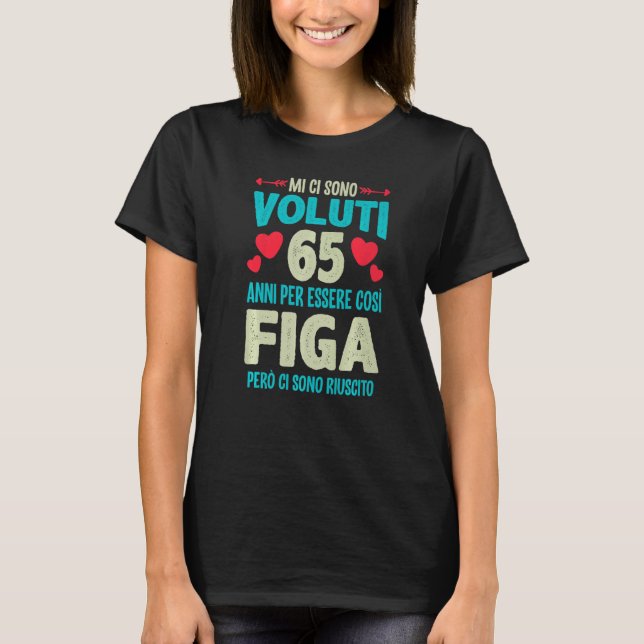 Manar Sono Voluti 65 Anni Essere Figa 65 Compleann T Shirt (Framsida)