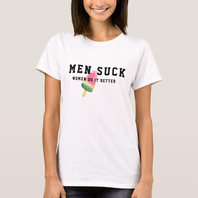 Manar Suck Women gör det bättre, antyda LOL-funny T Shirt (Framsida)