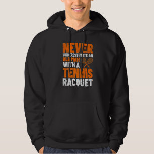 Manar underskatta aldrig en gammal man tennis Racq Hoodie