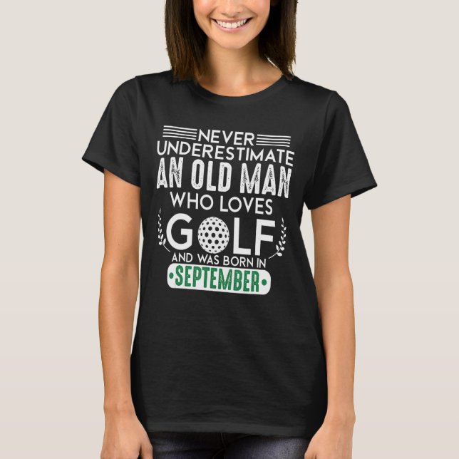 Manar underskattar aldrig en gammal september-man  t shirt (Framsida)