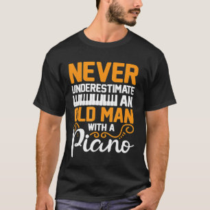Manar underskattar aldrig gammal man med Piano Pia T Shirt