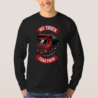 Manar Vi Lastbil tillsammans Freighter Lastbil Dri T Shirt