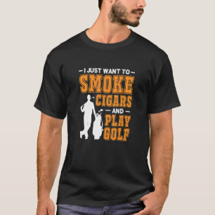 Manar vill jag bara röka cigarrer och spela Golf C T Shirt