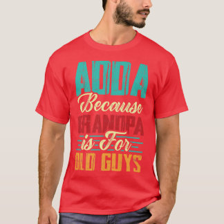 Manar Vintage Adda eftersom morfar är för gamla ki T Shirt