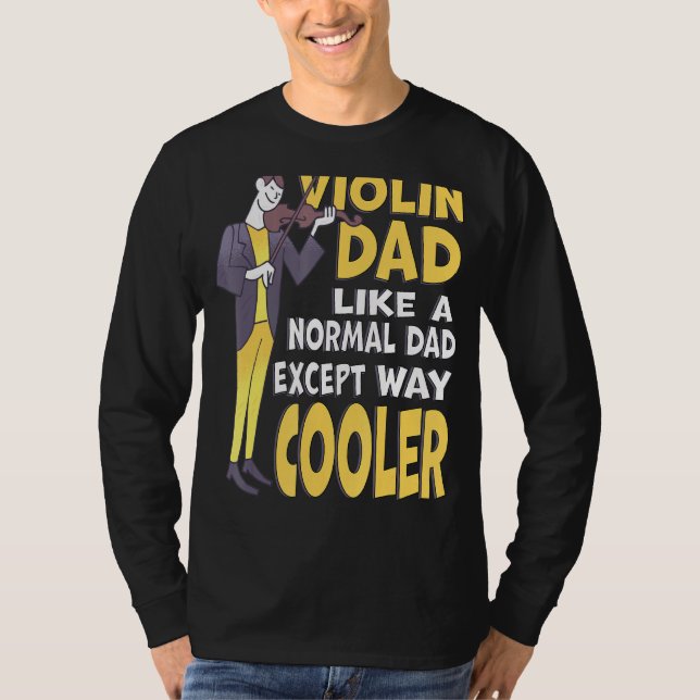 Manar Violin Pappa som Normal Pappa utom kylare T Shirt (Framsida)
