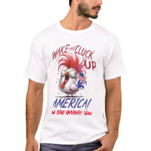 Manar "Wake the Cluck Up America" T-shirt