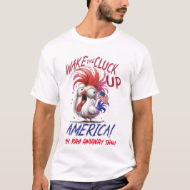 Manar "Wake the Cluck Up America" T-shirt