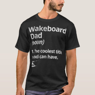 Manar Wakeboard Pappa definierar den kolaste Pappa T Shirt