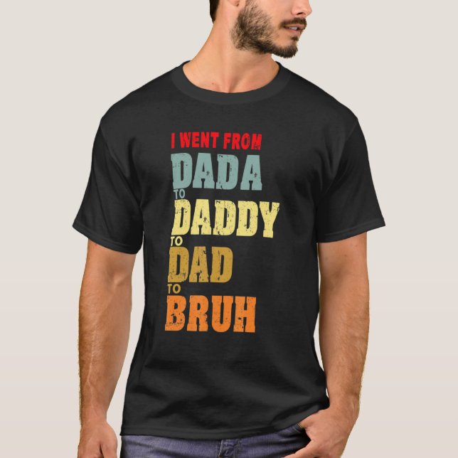 Manar Went från Dada till pappa till Pappa till Br T Shirt (Framsida)