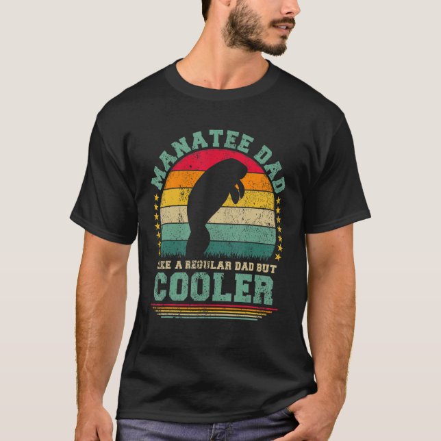 Manatee Dad Like A Regular Dad But Cooler Father s T Shirt (Framsida)