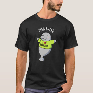 Manatee Funny Animal Pun Mörk BG T Shirt