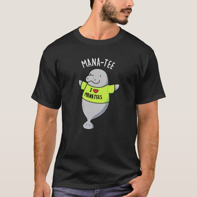 Manatee Funny Animal Pun Mörk BG T Shirt (Framsida)