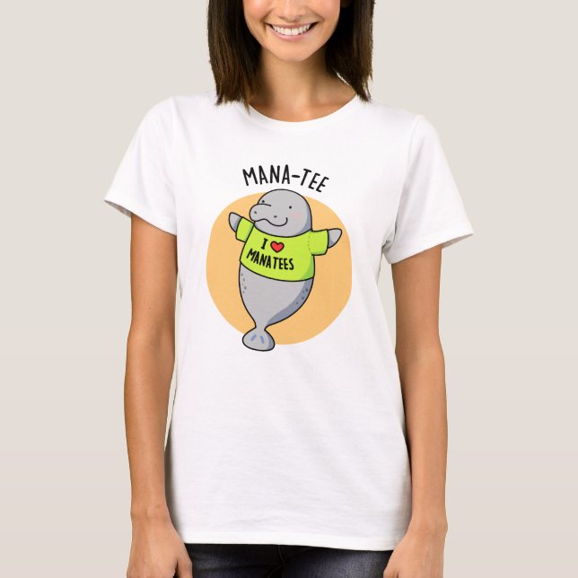 Manatee Funny Animal Pun T Shirt (Framsida)