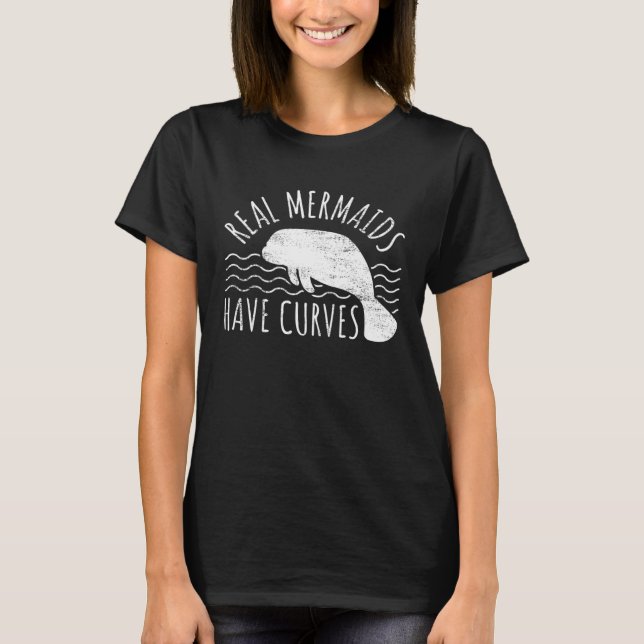 Manatee I Real Mermaids Have Curves I Chubby Manat T Shirt (Framsida)