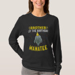 Manatee Sea Animal Brother of the Birthday Manatee T Shirt<br><div class="desc">Manatee Sea Animal Brother of the Birthday Manatee</div>