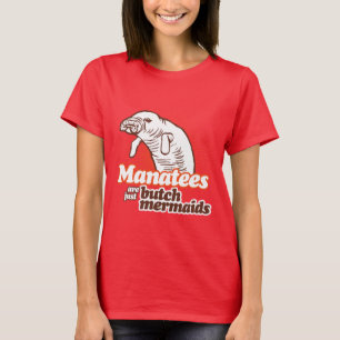 MANATEES ÄR PRECIS SNAGGNINGSJÖJUNGFRUAR T SHIRT