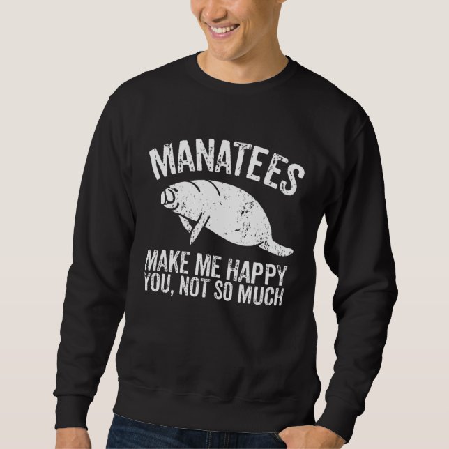 Manatees Make Me Happy I Sea Cow I Manatee Lång Ärmad Tröja (Framsida)