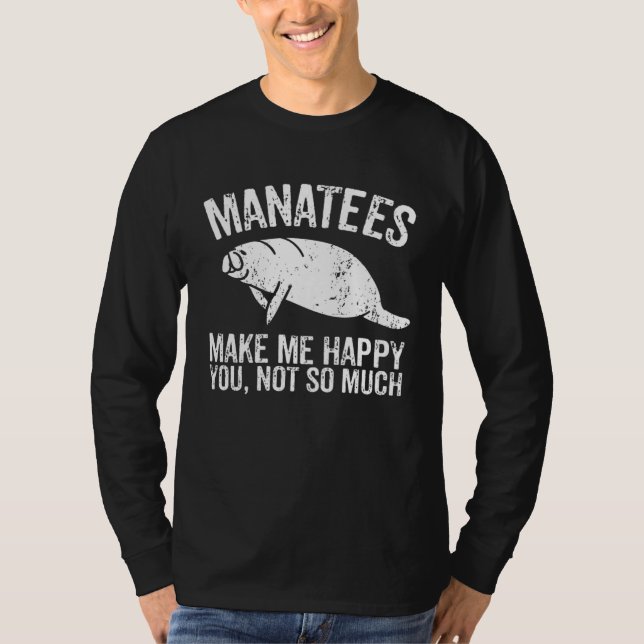 Manatees Make Me Happy I Sea Cow I Manatee T Shirt (Framsida)