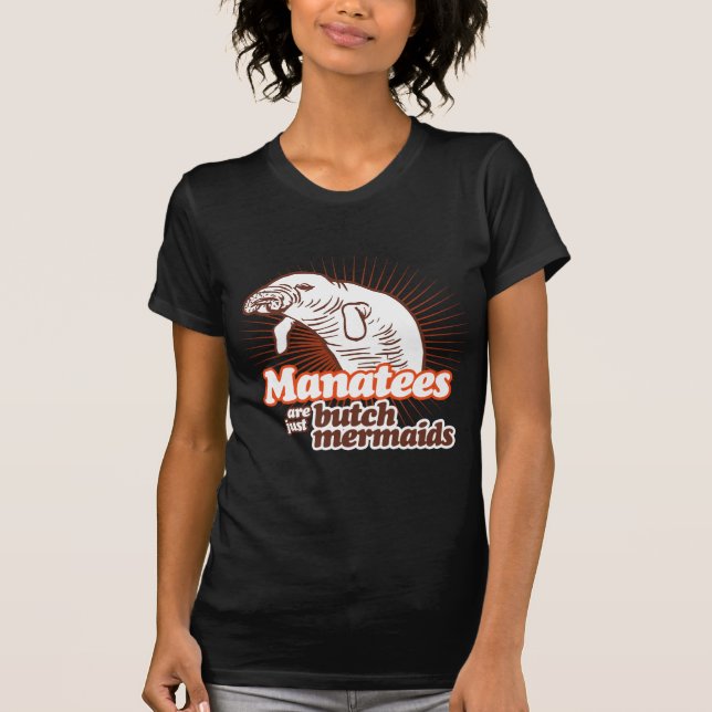 MANATETER ÄR BARA BUTCH-SJÖJUNGFRUAR T-SHIRT (Framsida)