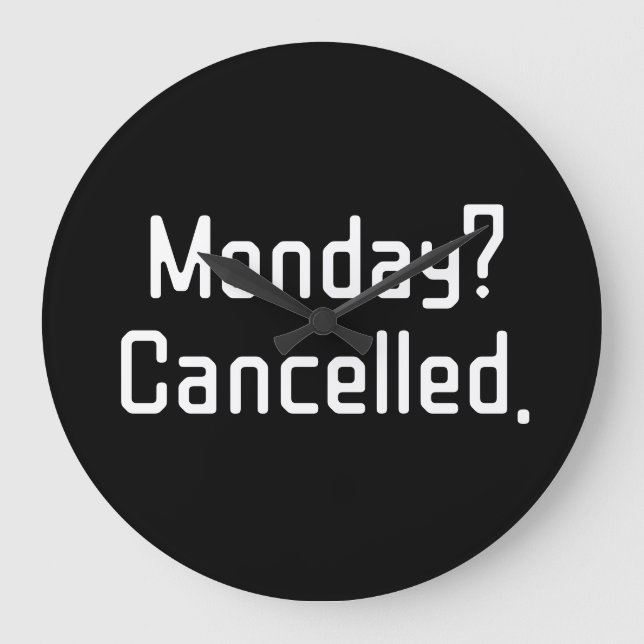 Måndag? Avbruten - Lustigt Sarcastic Wall Clock Stor Klocka (Framsida)