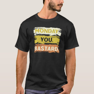 Måndag Bastard Sömnig att jag Hat måndagar T Shirt
