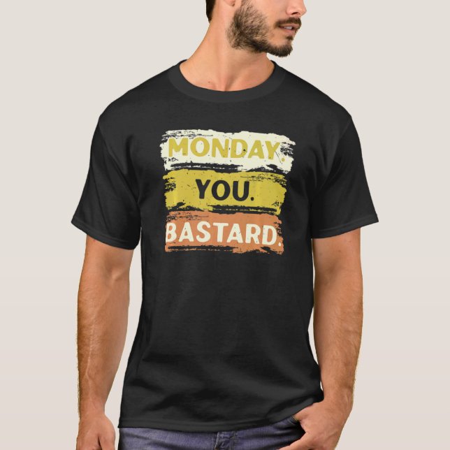 Måndag Bastard Sömnig att jag Hat måndagar T Shirt (Framsida)