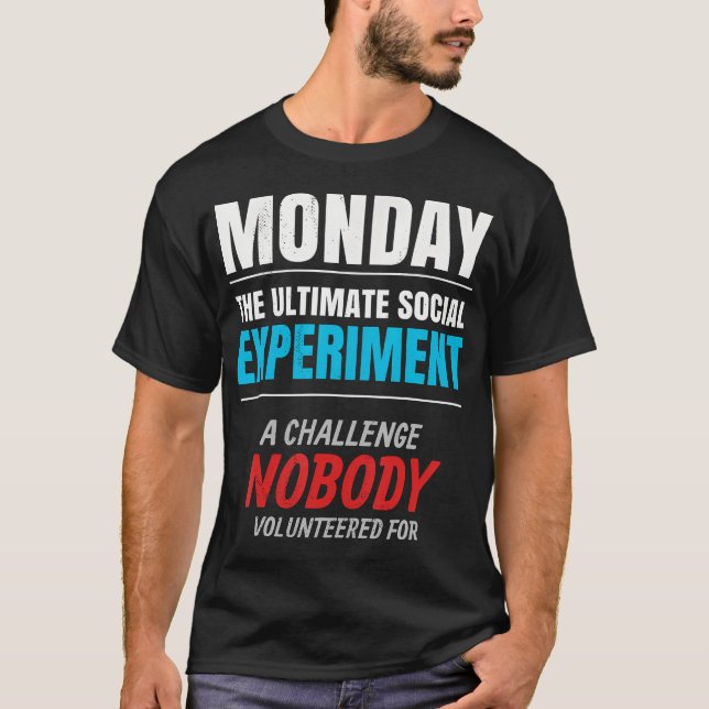 Måndag. Det ultimata sociala experimentet. T Shirt (Framsida)